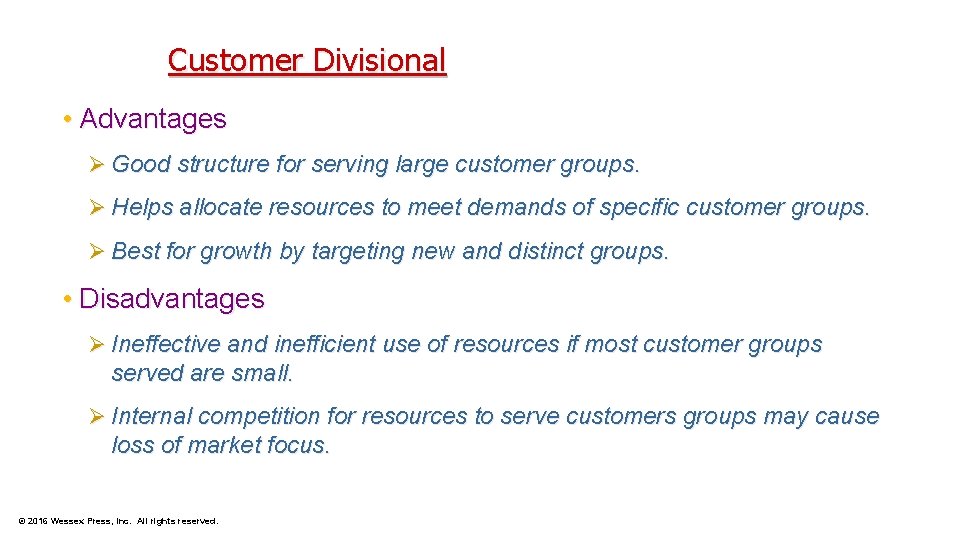 Customer Divisional • Advantages Ø Good structure for serving large customer groups. Ø Helps