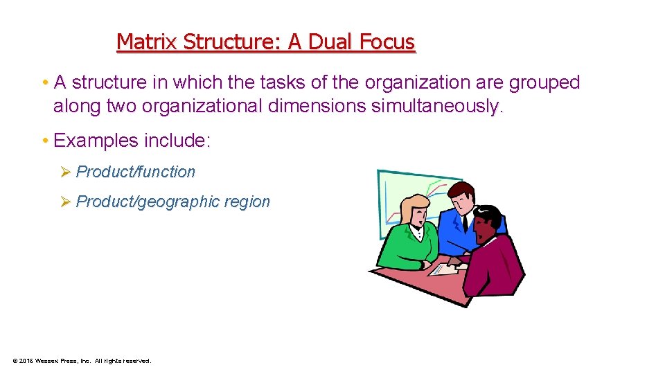 Matrix Structure: A Dual Focus • A structure in which the tasks of the