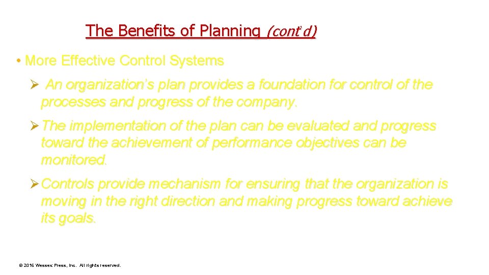 The Benefits of Planning (cont’d) • More Effective Control Systems Ø An organization’s plan
