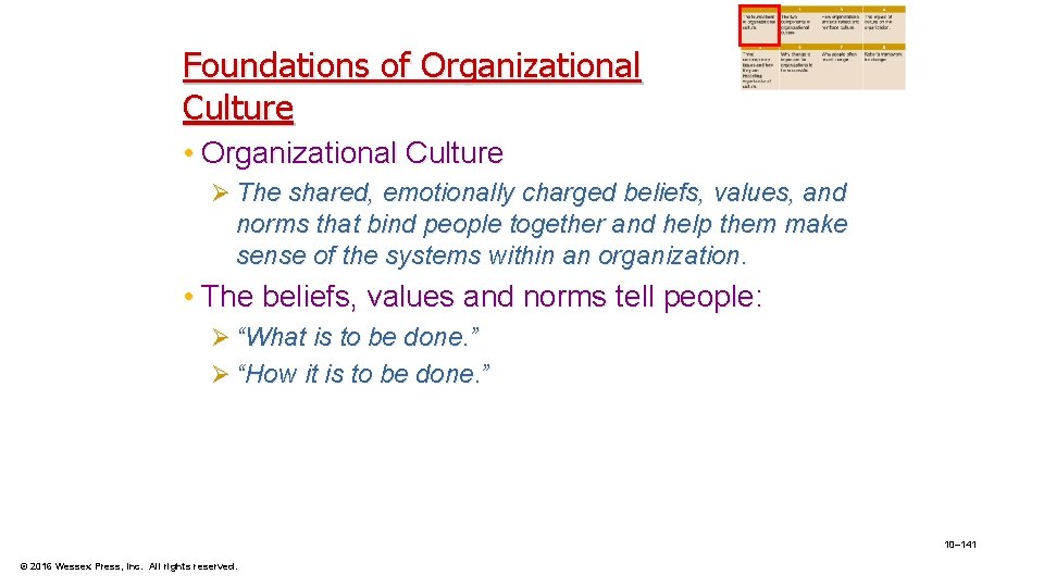 Foundations of Organizational Culture • Organizational Culture Ø The shared, emotionally charged beliefs, values,