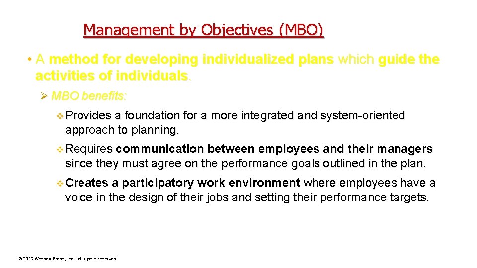 Management by Objectives (MBO) • A method for developing individualized plans which guide the