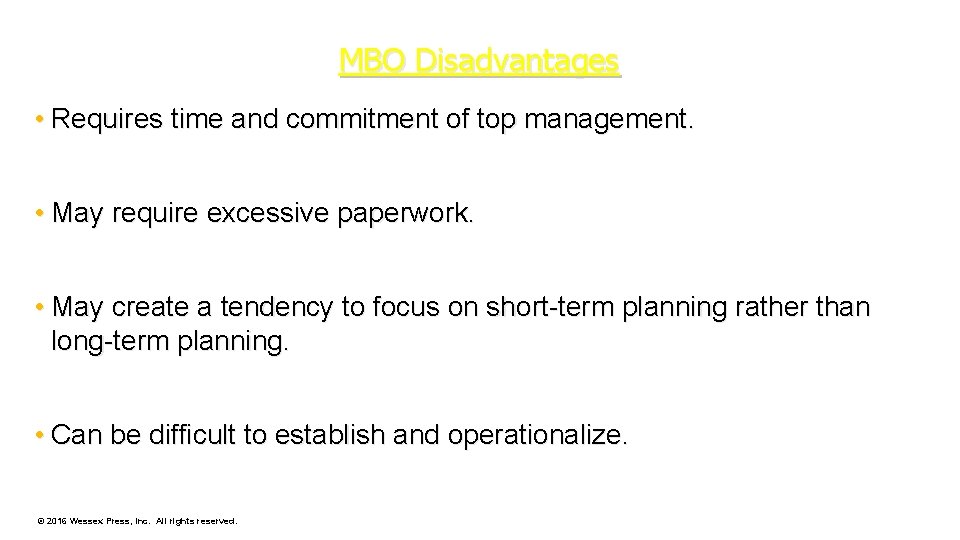 MBO Disadvantages • Requires time and commitment of top management. • May require excessive