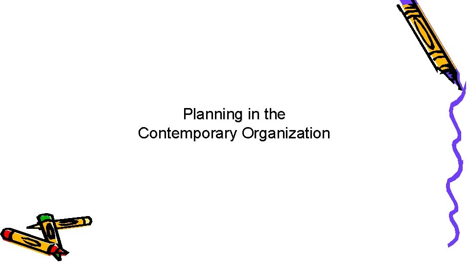 Planning in the Contemporary Organization 