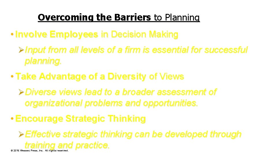 Overcoming the Barriers to Planning • Involve Employees in Decision Making ØInput from all