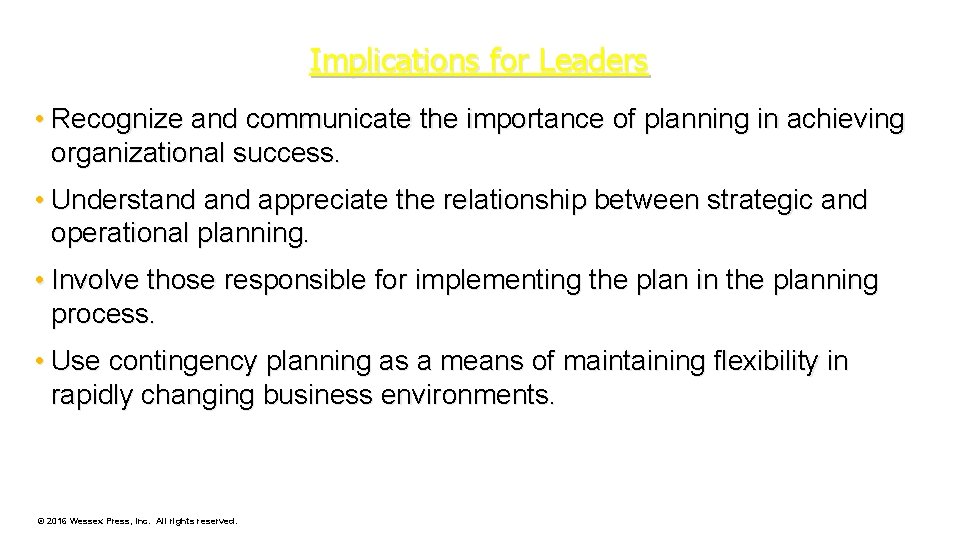 Implications for Leaders • Recognize and communicate the importance of planning in achieving organizational
