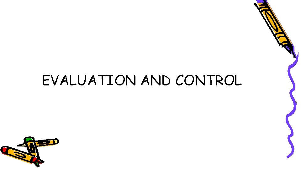 EVALUATION AND CONTROL 