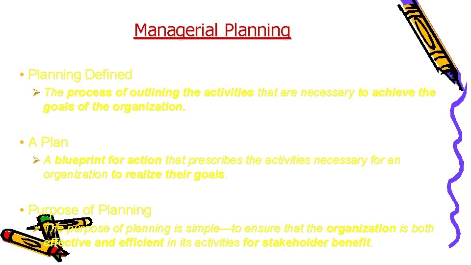 Managerial Planning • Planning Defined Ø The process of outlining the activities that are
