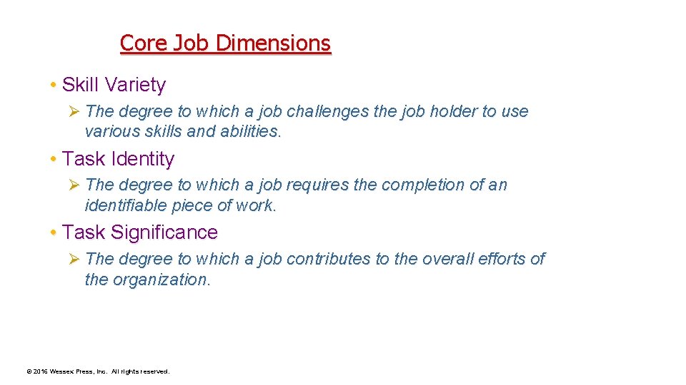 Core Job Dimensions • Skill Variety Ø The degree to which a job challenges