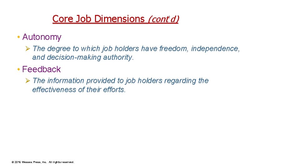 Core Job Dimensions (cont’d) • Autonomy Ø The degree to which job holders have