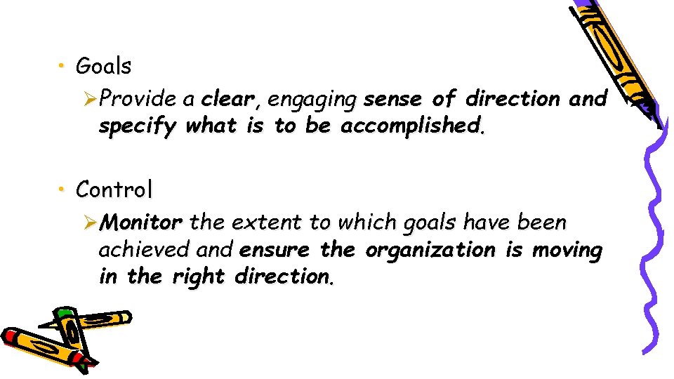  • Goals ØProvide a clear, engaging sense of direction and specify what is