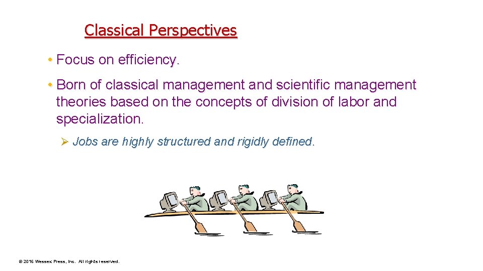 Classical Perspectives • Focus on efficiency. • Born of classical management and scientific management