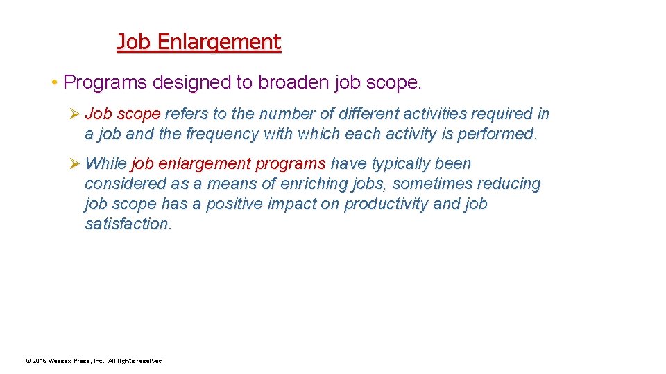 Job Enlargement • Programs designed to broaden job scope. Ø Job scope refers to