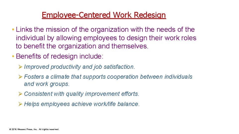 Employee-Centered Work Redesign • Links the mission of the organization with the needs of