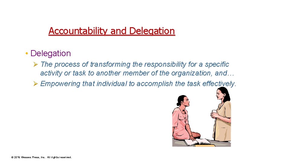 Accountability and Delegation • Delegation Ø The process of transforming the responsibility for a