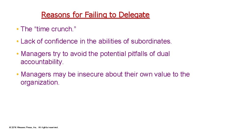 Reasons for Failing to Delegate • The “time crunch. ” • Lack of confidence