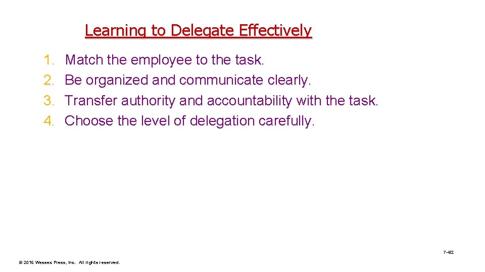 Learning to Delegate Effectively 1. 2. 3. 4. Match the employee to the task.