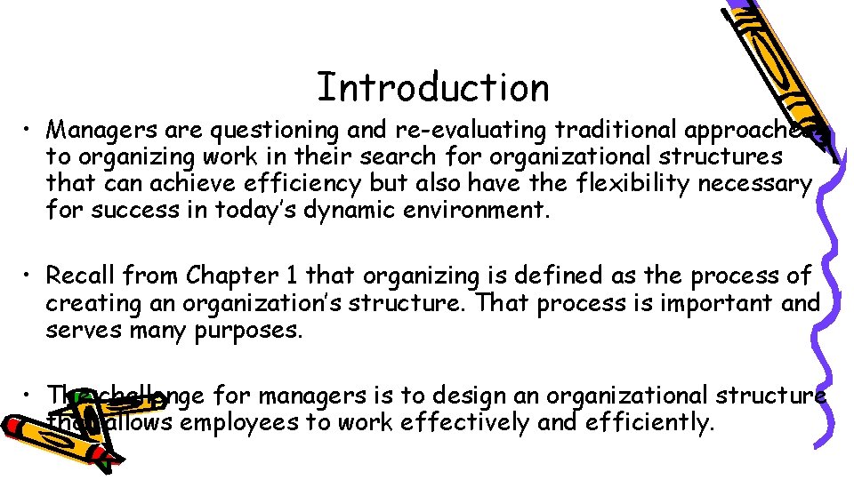 Introduction • Managers are questioning and re-evaluating traditional approaches to organizing work in their
