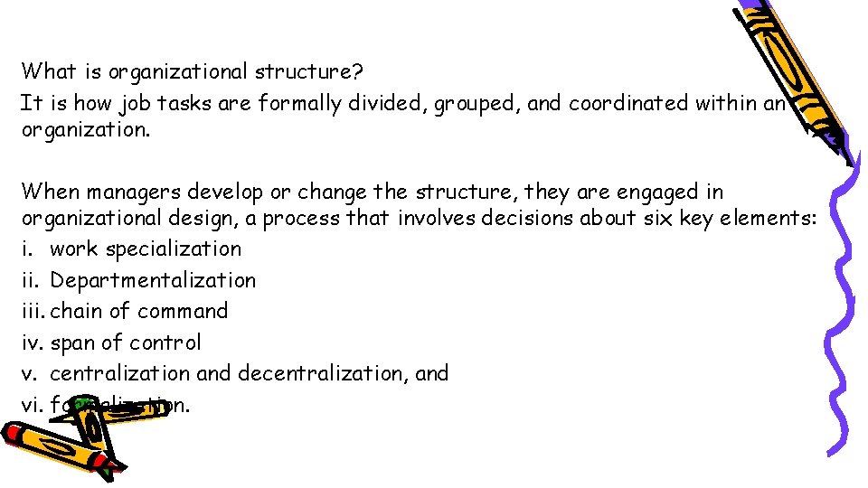 What is organizational structure? It is how job tasks are formally divided, grouped, and