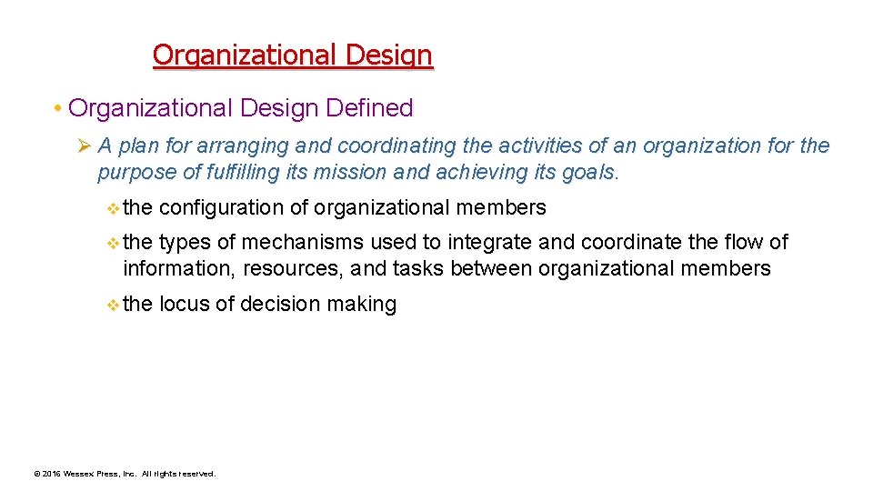 Organizational Design • Organizational Design Defined Ø A plan for arranging and coordinating the