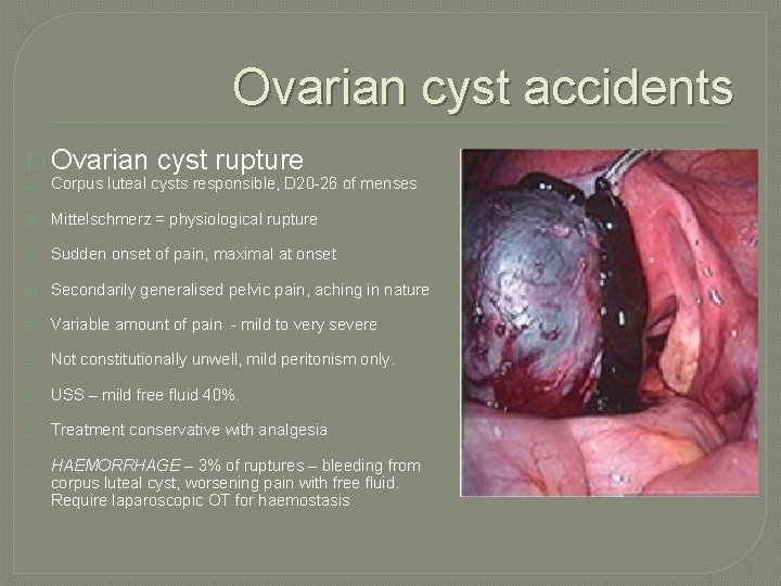 Ovarian cyst accidents � Ovarian cyst rupture � Corpus luteal cysts responsible, D 20