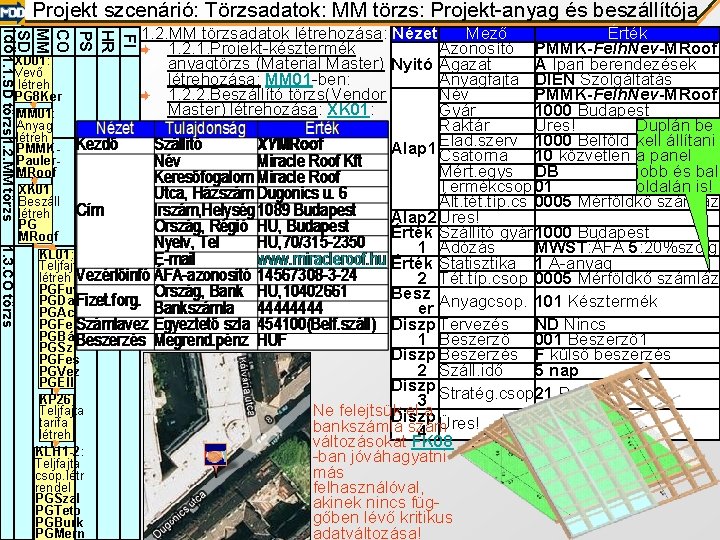 Projekt szcenárió: Törzsadatok: MM törzs: Projekt-anyag és beszállítója FI HR PS CO MM SD