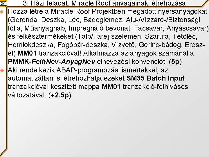 3. Házi feladat: Miracle Roof anyagainak létrehozása Hozza létre a Miracle Roof Projektben megadott