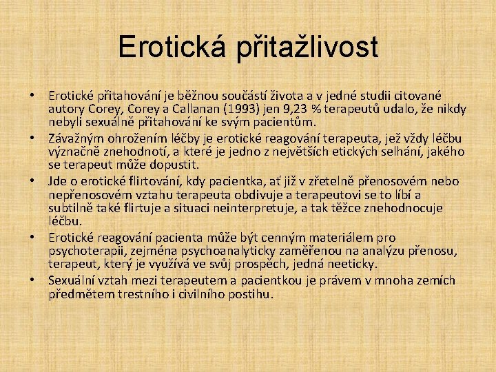 Erotická přitažlivost • Erotické přitahování je běžnou součástí života a v jedné studii citované