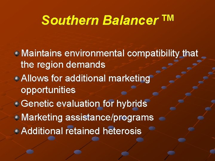 Southern Balancer TM Maintains environmental compatibility that the region demands Allows for additional marketing