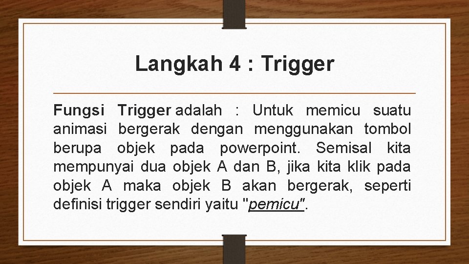 Langkah 4 : Trigger Fungsi Trigger adalah : Untuk memicu suatu animasi bergerak dengan