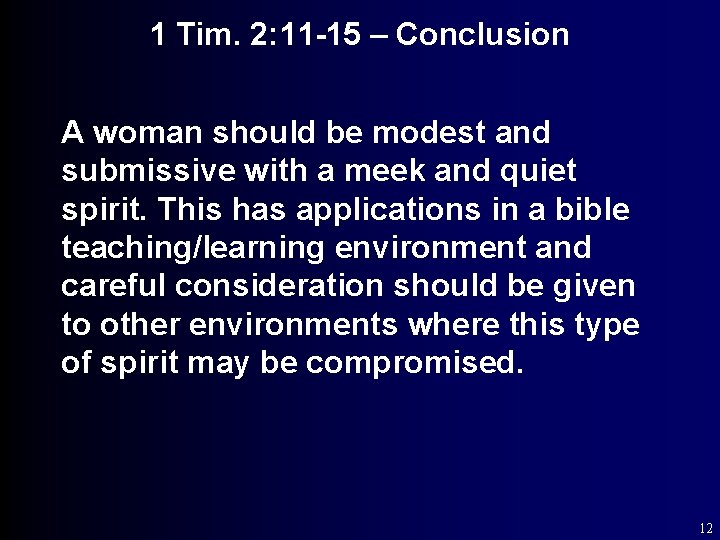1 Tim. 2: 11 -15 – Conclusion A woman should be modest and submissive