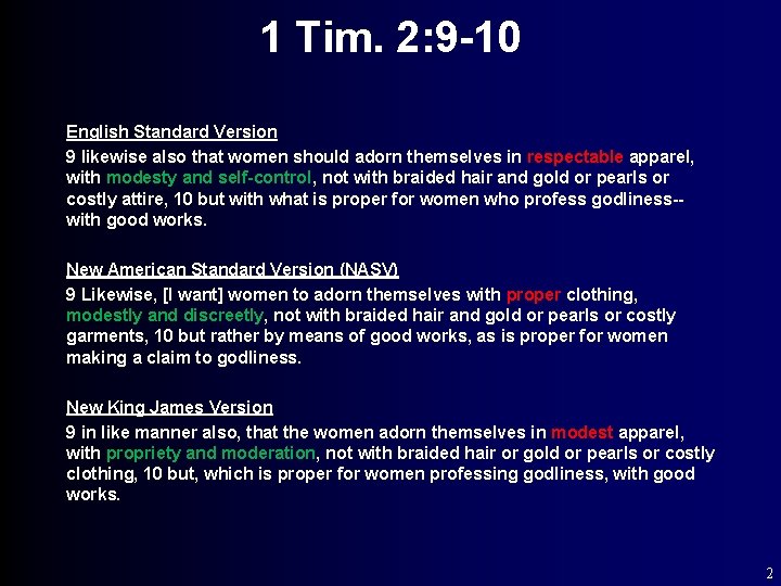 1 Tim. 2: 9 -10 English Standard Version 9 likewise also that women should