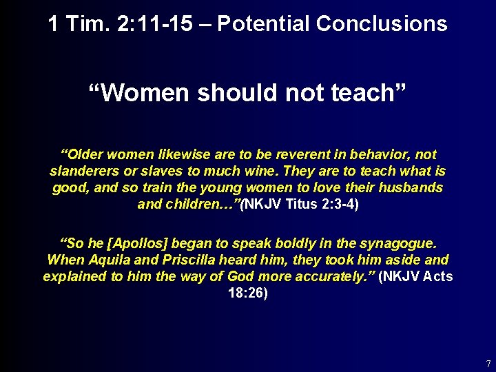 1 Tim. 2: 11 -15 – Potential Conclusions “Women should not teach” “Older women