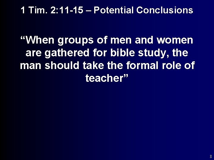 1 Tim. 2: 11 -15 – Potential Conclusions “When groups of men and women