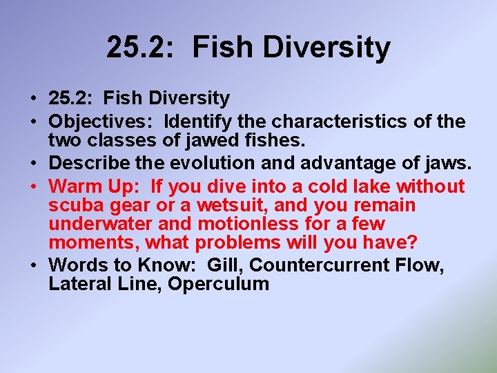 25. 2: Fish Diversity • Objectives: Identify the characteristics of the two classes of