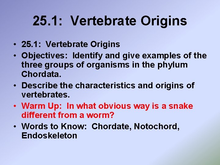 25. 1: Vertebrate Origins • Objectives: Identify and give examples of the three groups