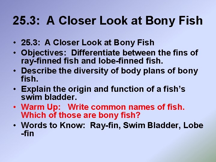 25. 3: A Closer Look at Bony Fish • Objectives: Differentiate between the fins