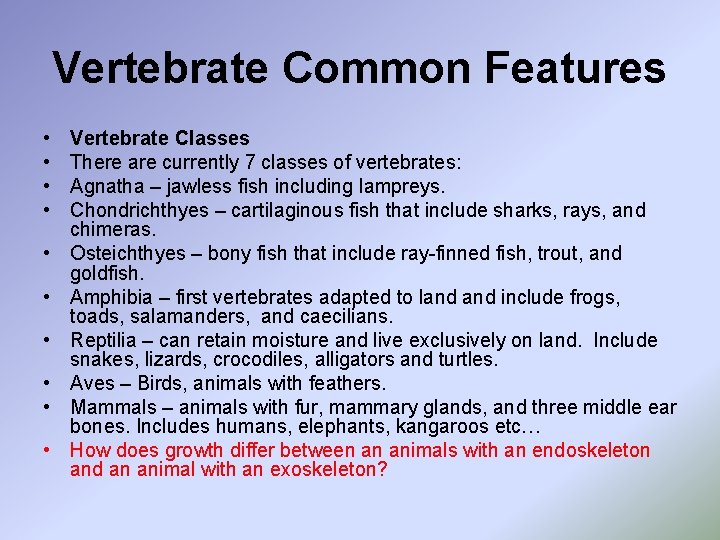 Vertebrate Common Features • • • Vertebrate Classes There are currently 7 classes of
