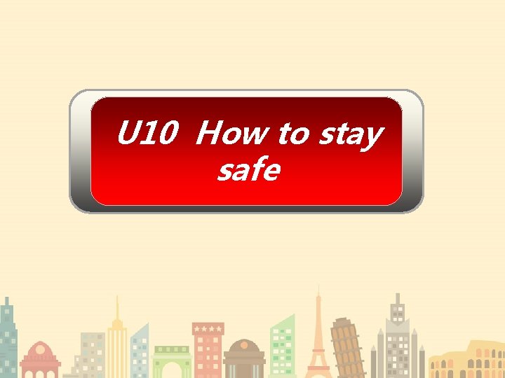 U 10 How to stay safe 