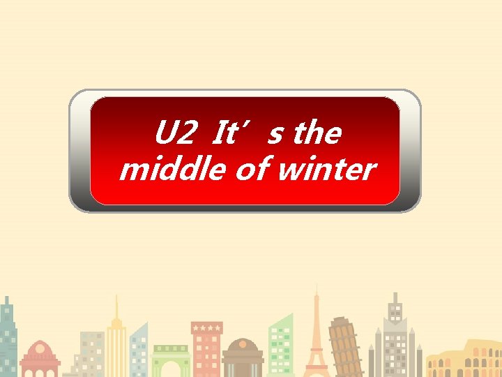 U 2 It’s the middle of winter 