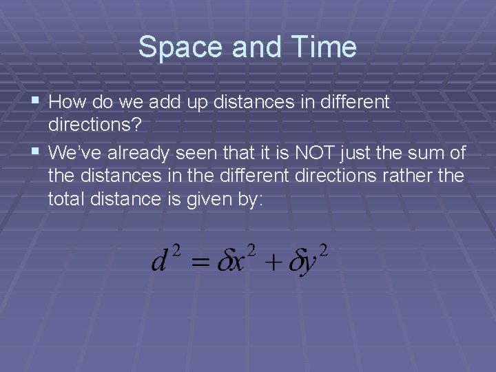 Space and Time § How do we add up distances in different directions? §