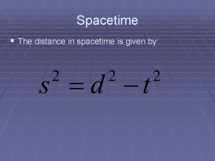 Spacetime § The distance in spacetime is given by: 