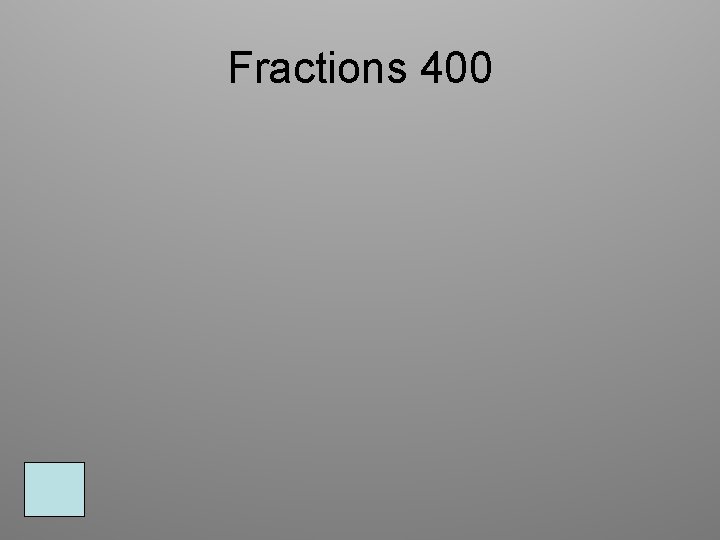 Fractions 400 Fractions 400