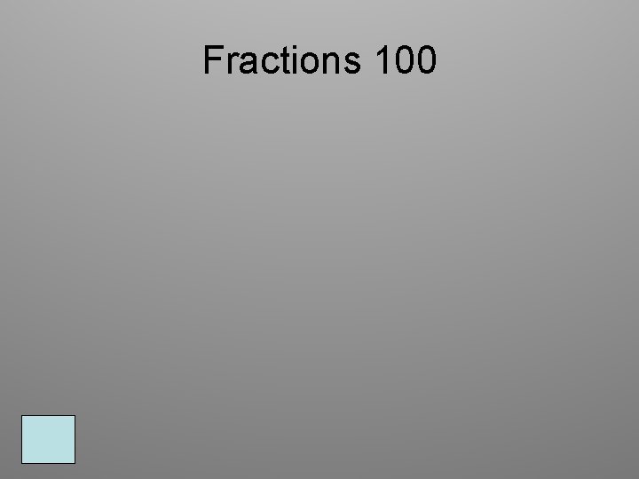 Fractions 100 Fractions 100