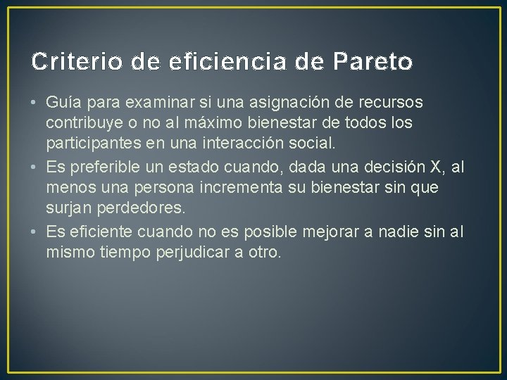 Criterio de eficiencia de Pareto • Guía para examinar si una asignación de recursos