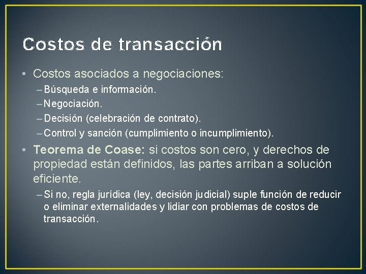 Costos de transacción • Costos asociados a negociaciones: – Búsqueda e información. – Negociación.