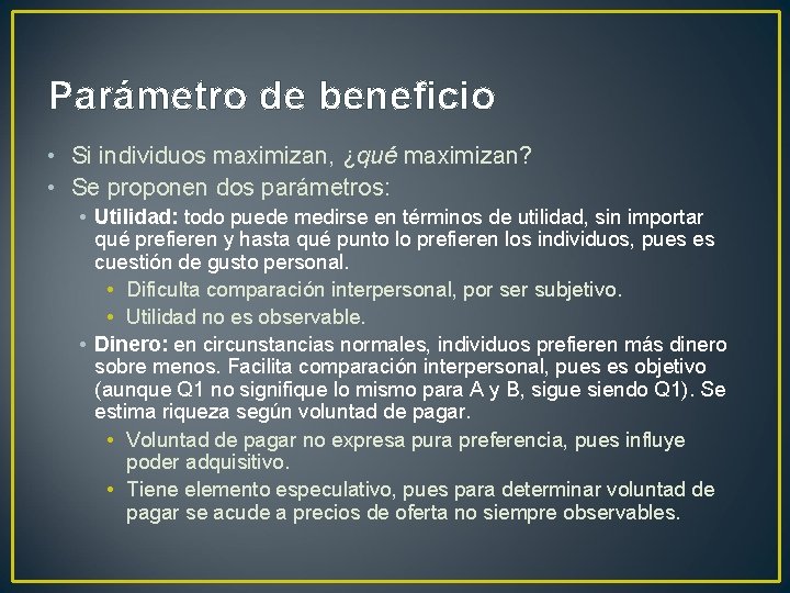 Parámetro de beneficio • Si individuos maximizan, ¿qué maximizan? • Se proponen dos parámetros: