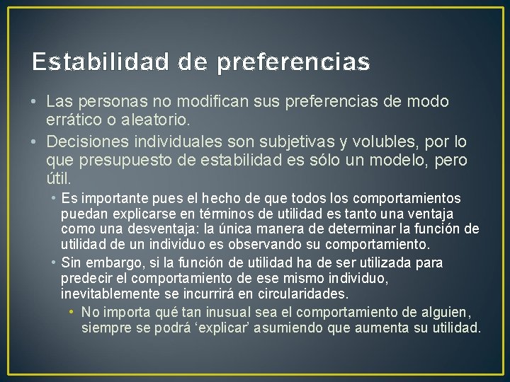 Estabilidad de preferencias • Las personas no modifican sus preferencias de modo errático o