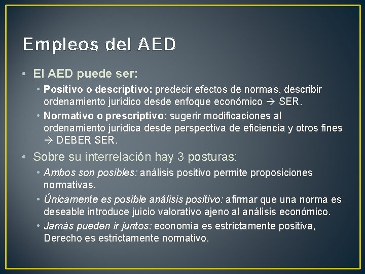 Empleos del AED • El AED puede ser: • Positivo o descriptivo: predecir efectos