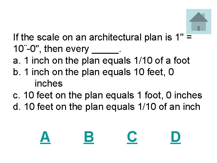 If the scale on an architectural plan is 1" = 10¨-0", then every _____.