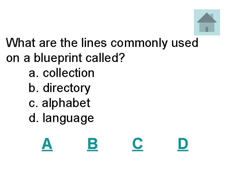 What are the lines commonly used on a blueprint called? a. collection b. directory